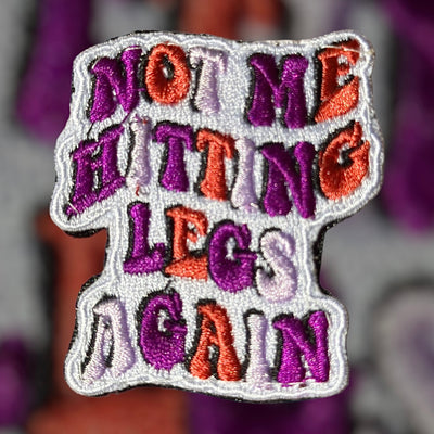 NOT ME HITTING LEGS AGAIN- VELCRO PATCH