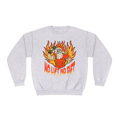 NO LIFT, NO GIFT- CREWNECK