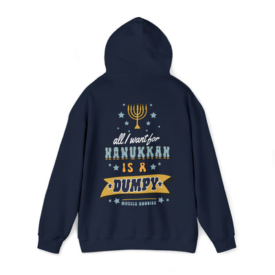 ALL I WANT FOR HANUKKAH IS A DUMPY - HOODIE
