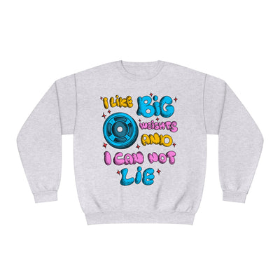I LIKE BIG WEIGHTS AND I CAN NOT LIE - CREWNECK