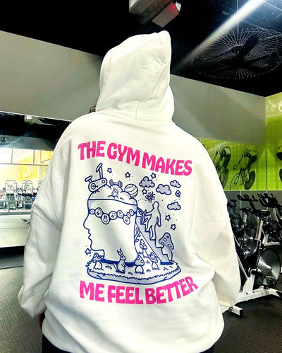 THE GYM MAKES ME FEEL BETTER -HOODIE