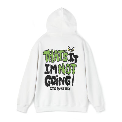 THAT’S IT I’M NOT GOING!- HOODIE