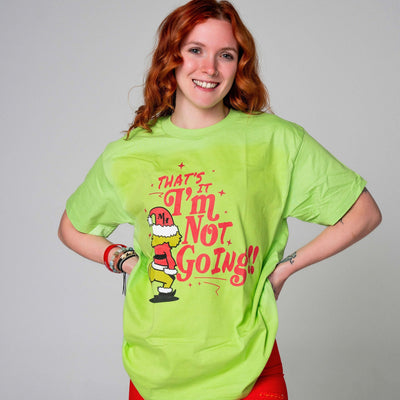 THAT’S IT I’M NOT GOING (GRINCH)- TEE