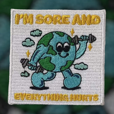 I'M SORE AND EVERYTHING HURTS- Velcro Patch