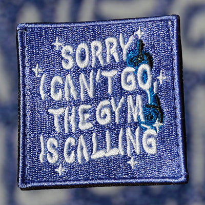 SORRY I CAN’T GO THE GYM IS CALLING-VELCRO PATCH