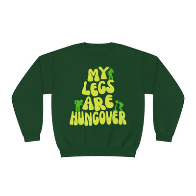 MY LEGS ARE HUNGOVER- CREWNECK