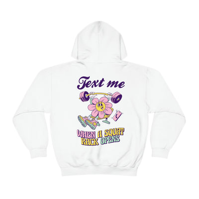 TEXT ME WHEN A SQUAT RACK OPENS -HOODIE