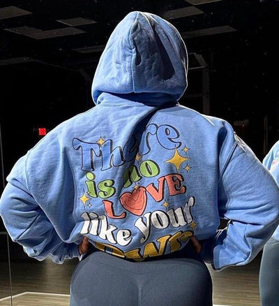 THERE IS NO LOVE LIKE YOUR OWN- HOODIE